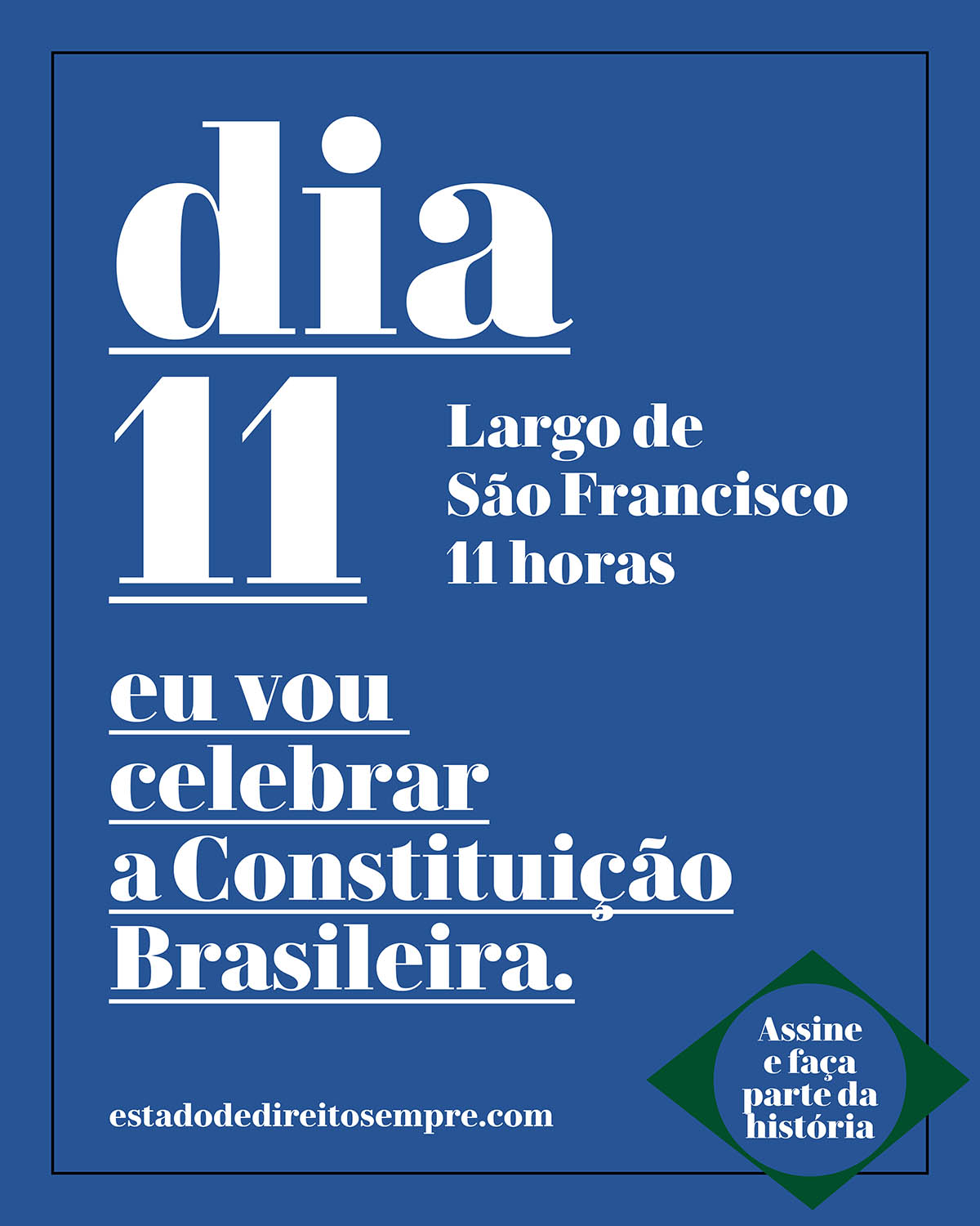 Largo de São Francisco. Dia 11. 11 horas. Eu vou celebrar a Constituição Brasileira.