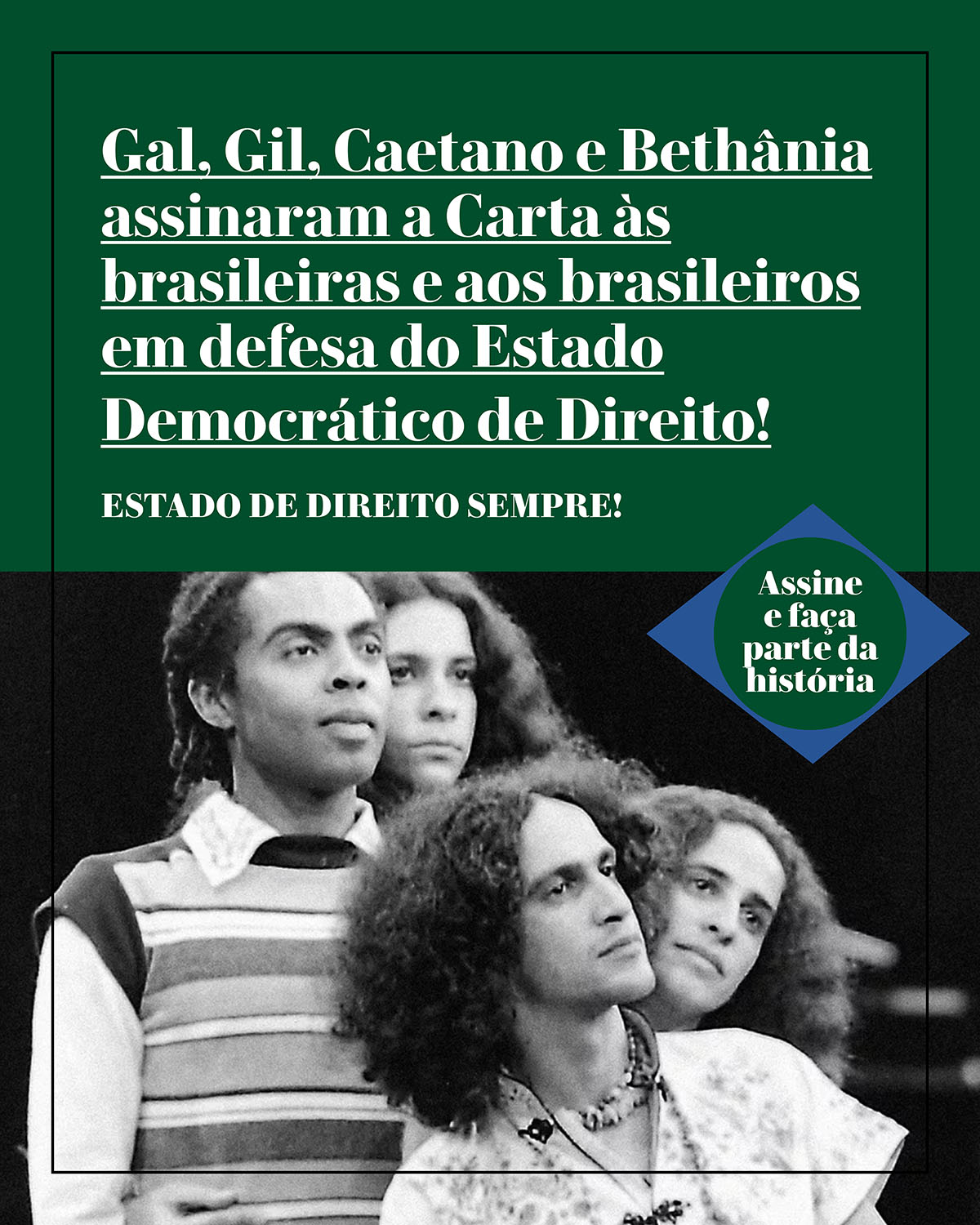 Gal, Gil, Caetano e Bethânia assinaram a Carta às brasileiras e aos brasileiros em defesa do Estado Democrático de Direito!
