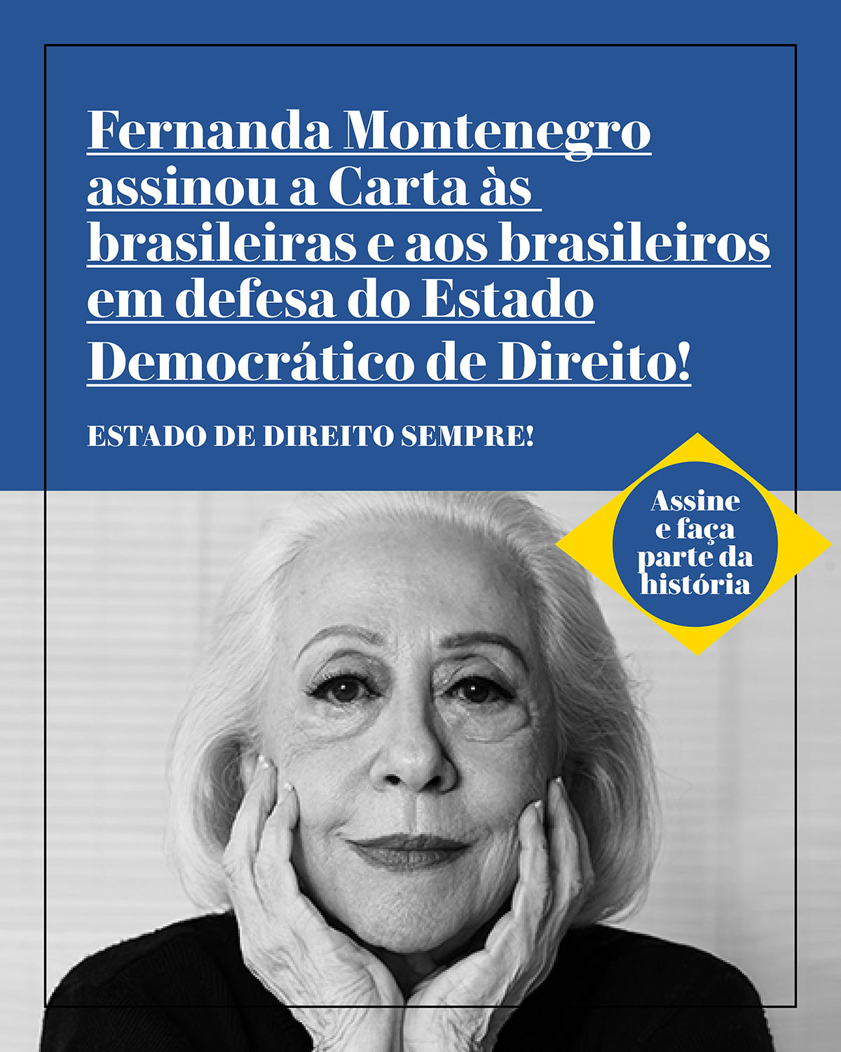 Fernanda Montenegro assinou a Carta às brasileiras e aos brasileiros em defesa do Estado Democrático de Direito!