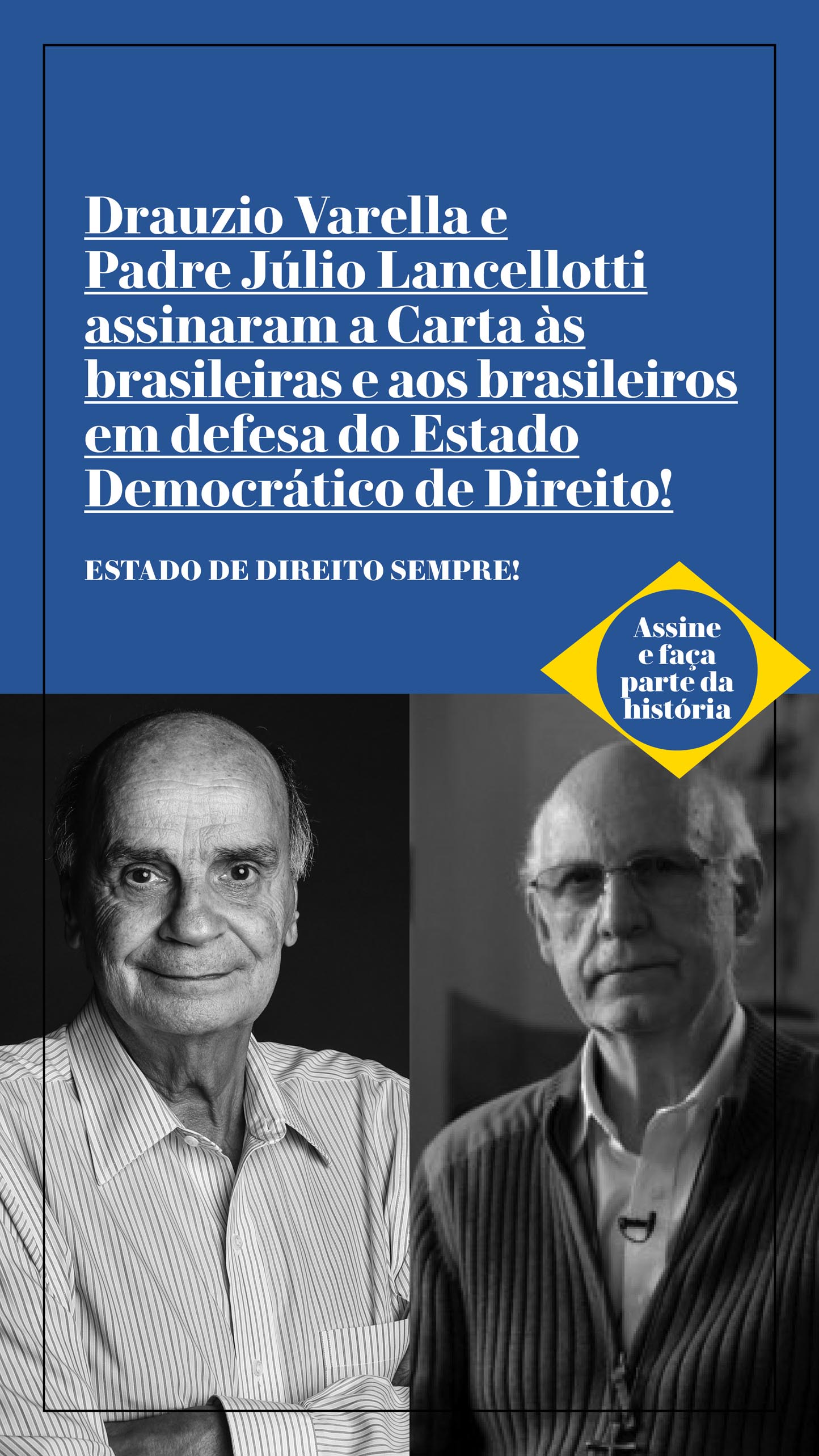 Drauzio Varella e Padr Júlio Lancellotti assinaram a Carta às brasileiras e aos brasileiros em defesa do Estado Democrático de Direito!