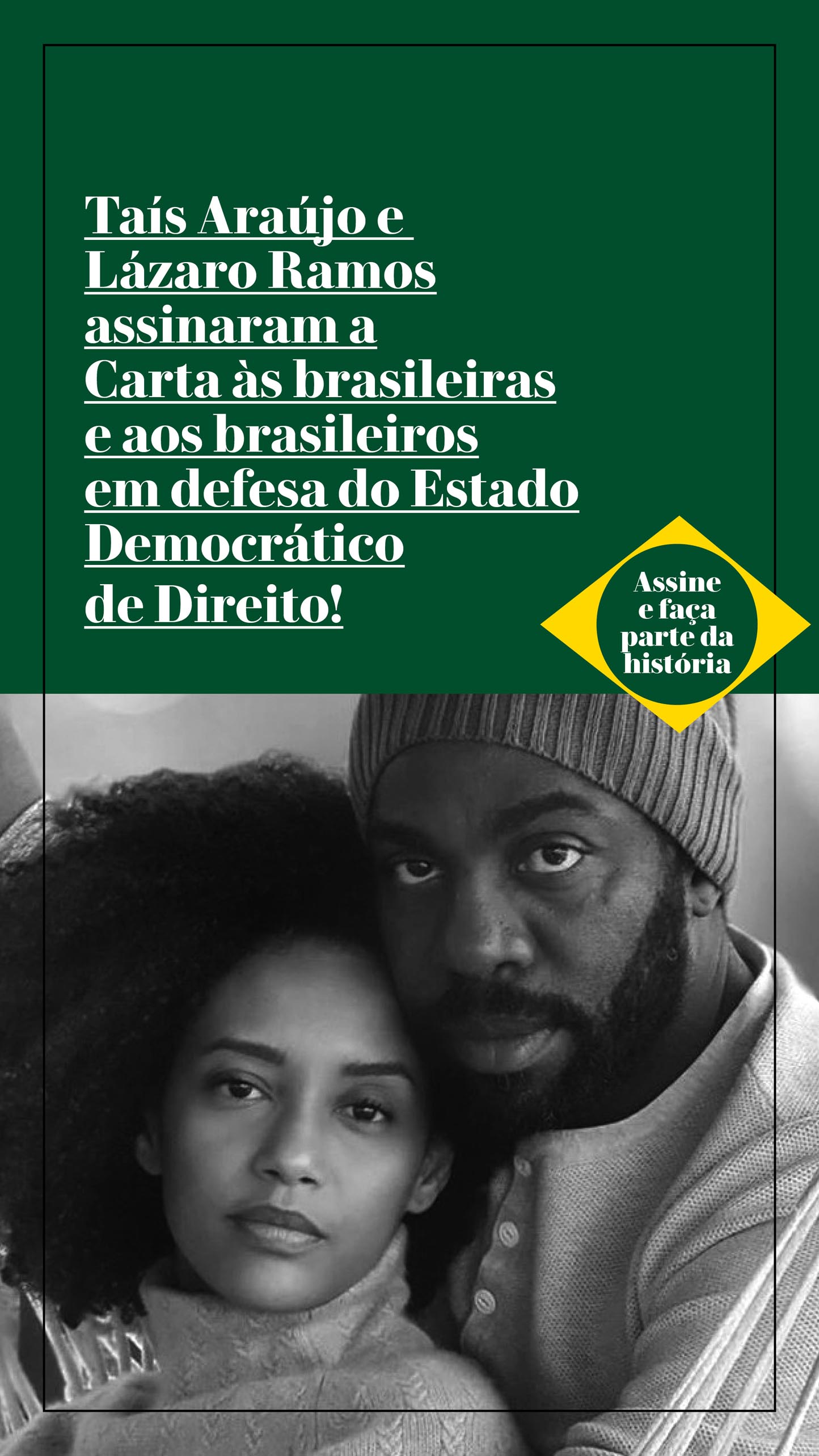 Taís Araújo e Lázaro Ramos assinaram a Carta às brasileiras e aos brasileiros em defesa do Estado Democrático de Direito!