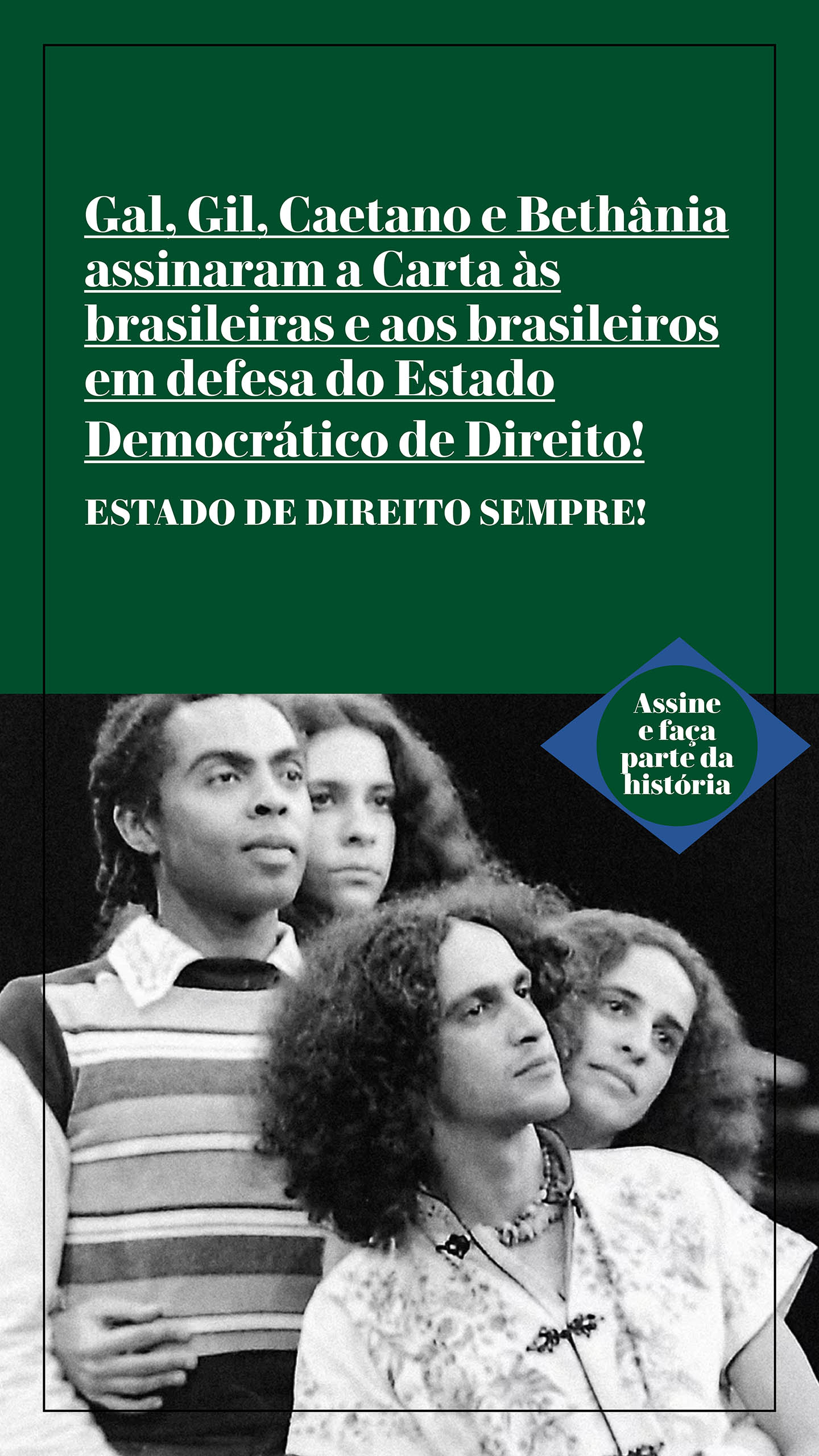 Gal, Gil, Caetano e Bethânia assinaram a Carta às brasileiras e aos brasileiros em defesa do Estado Democrático de Direito!