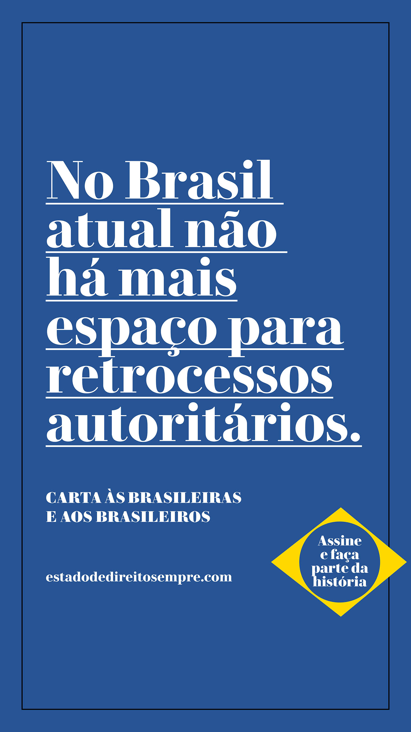 No Brasil atual não há mais espaço para retrocessos autoritários.