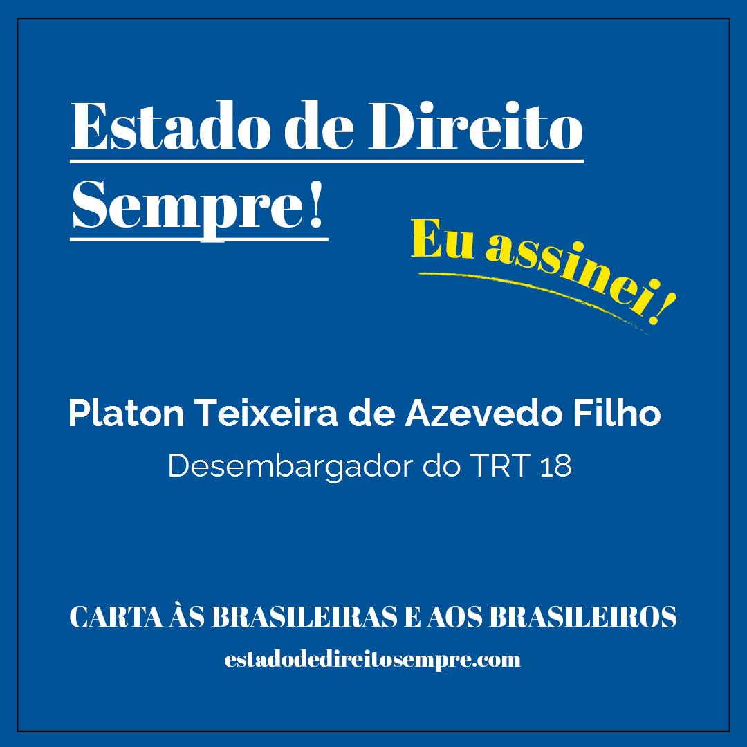Platon Teixeira de Azevedo Filho - Desembargador do TRT 18. Carta às brasileiras e aos brasileiros. Eu assinei!
