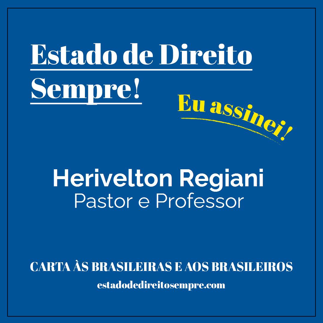 Herivelton Regiani - Pastor e Professor. Carta às brasileiras e aos brasileiros. Eu assinei!