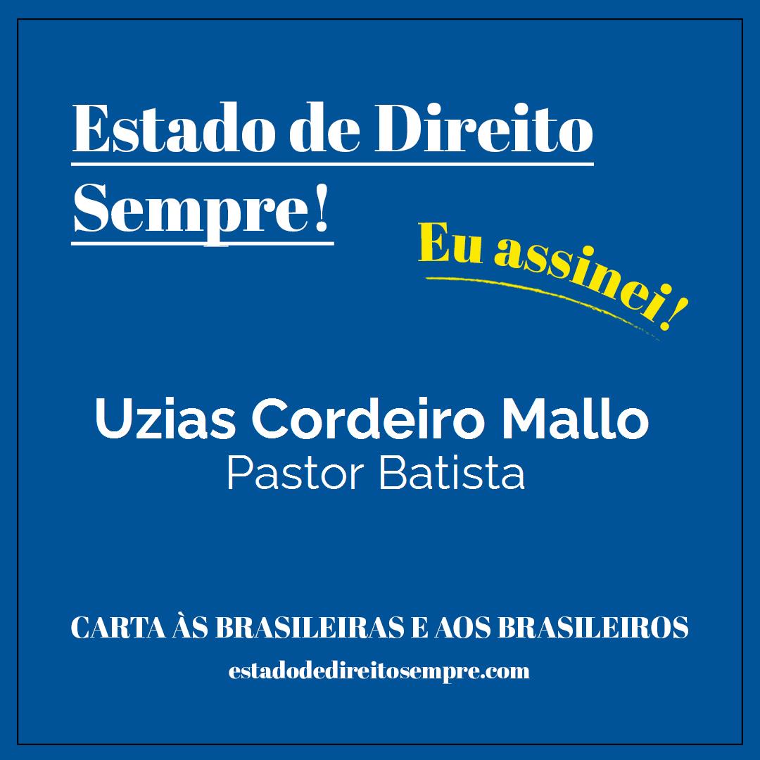 Uzias Cordeiro Mallo - Pastor Batista. Carta às brasileiras e aos brasileiros. Eu assinei!