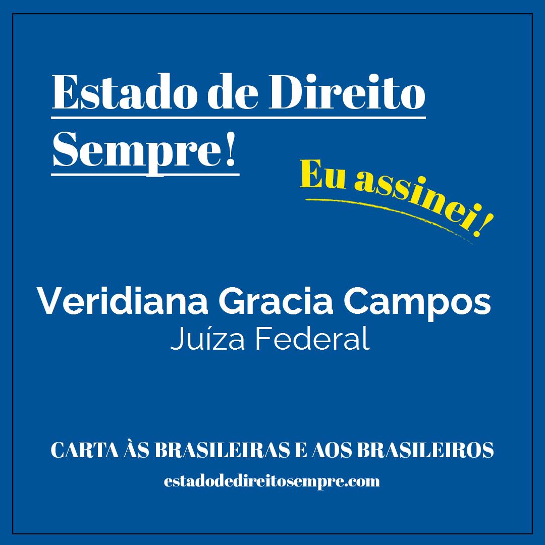 Veridiana Gracia Campos - Juíza Federal. Carta às brasileiras e aos brasileiros. Eu assinei!