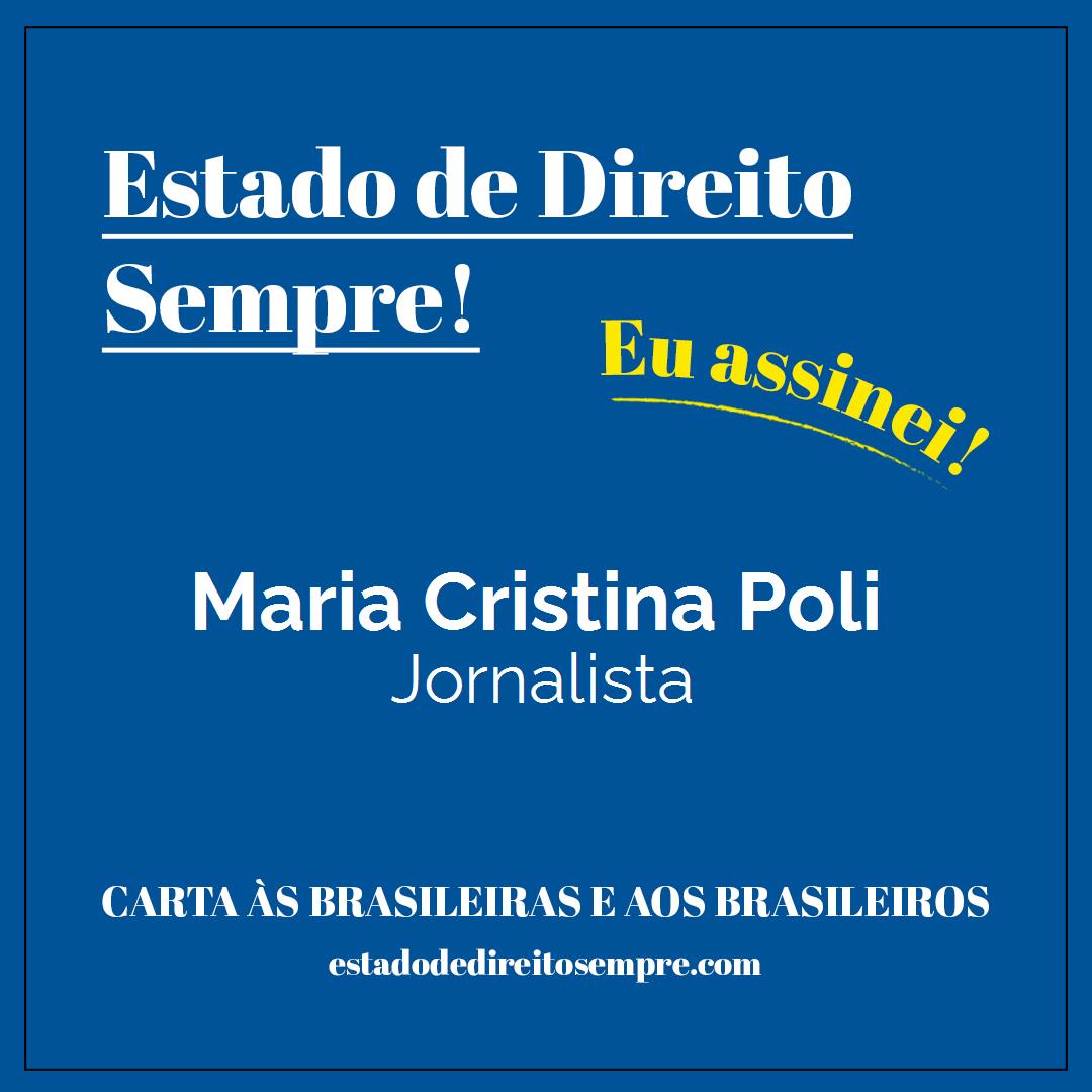Maria Cristina Poli - Jornalista. Carta às brasileiras e aos brasileiros. Eu assinei!
