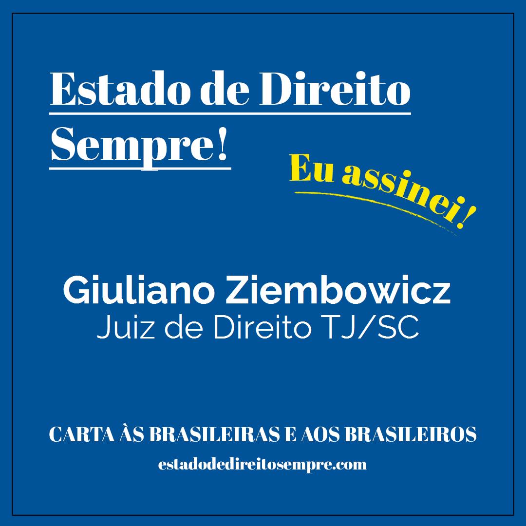 Giuliano Ziembowicz - Juiz de Direito TJ/SC. Carta às brasileiras e aos brasileiros. Eu assinei!