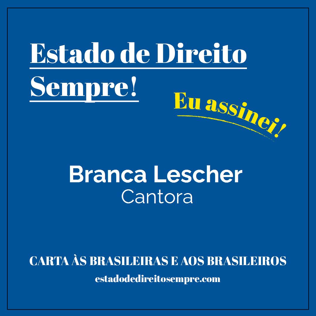 Branca Lescher - Cantora. Carta às brasileiras e aos brasileiros. Eu assinei!