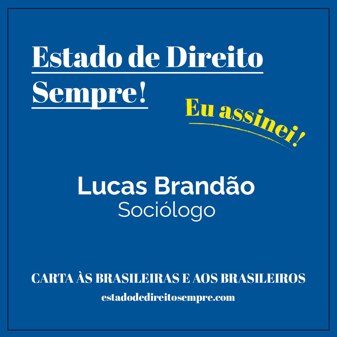 Lucas Brandão - Sociólogo. Carta às brasileiras e aos brasileiros. Eu assinei!