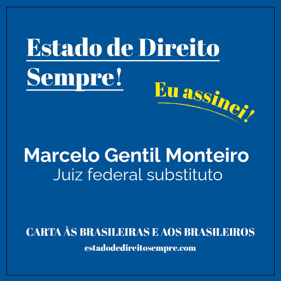 Marcelo Gentil Monteiro - Juiz federal substituto. Carta às brasileiras e aos brasileiros. Eu assinei!