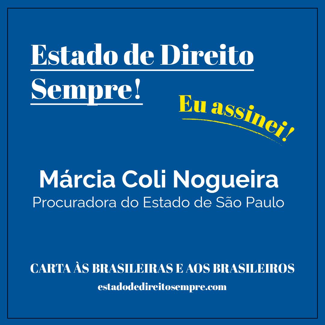 Márcia Coli Nogueira - Procuradora do Estado de São Paulo. Carta às brasileiras e aos brasileiros. Eu assinei!