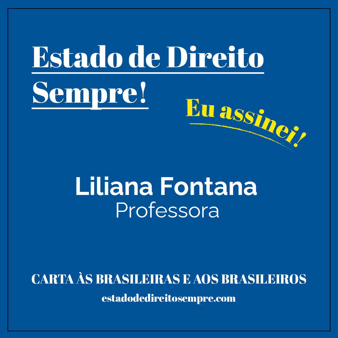 Liliana Fontana - Professora. Carta às brasileiras e aos brasileiros. Eu assinei!