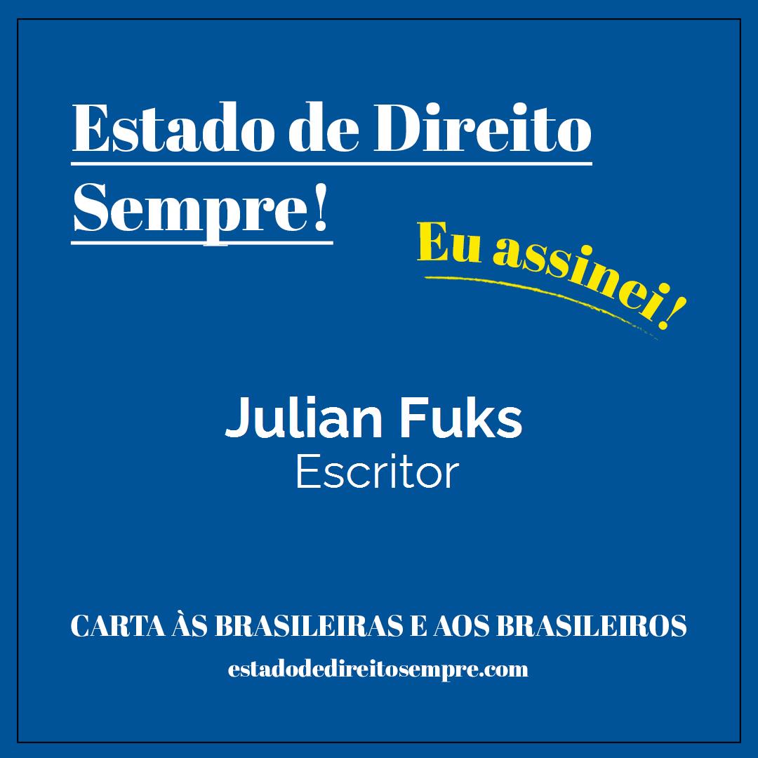 Julian Fuks - Escritor. Carta às brasileiras e aos brasileiros. Eu assinei!