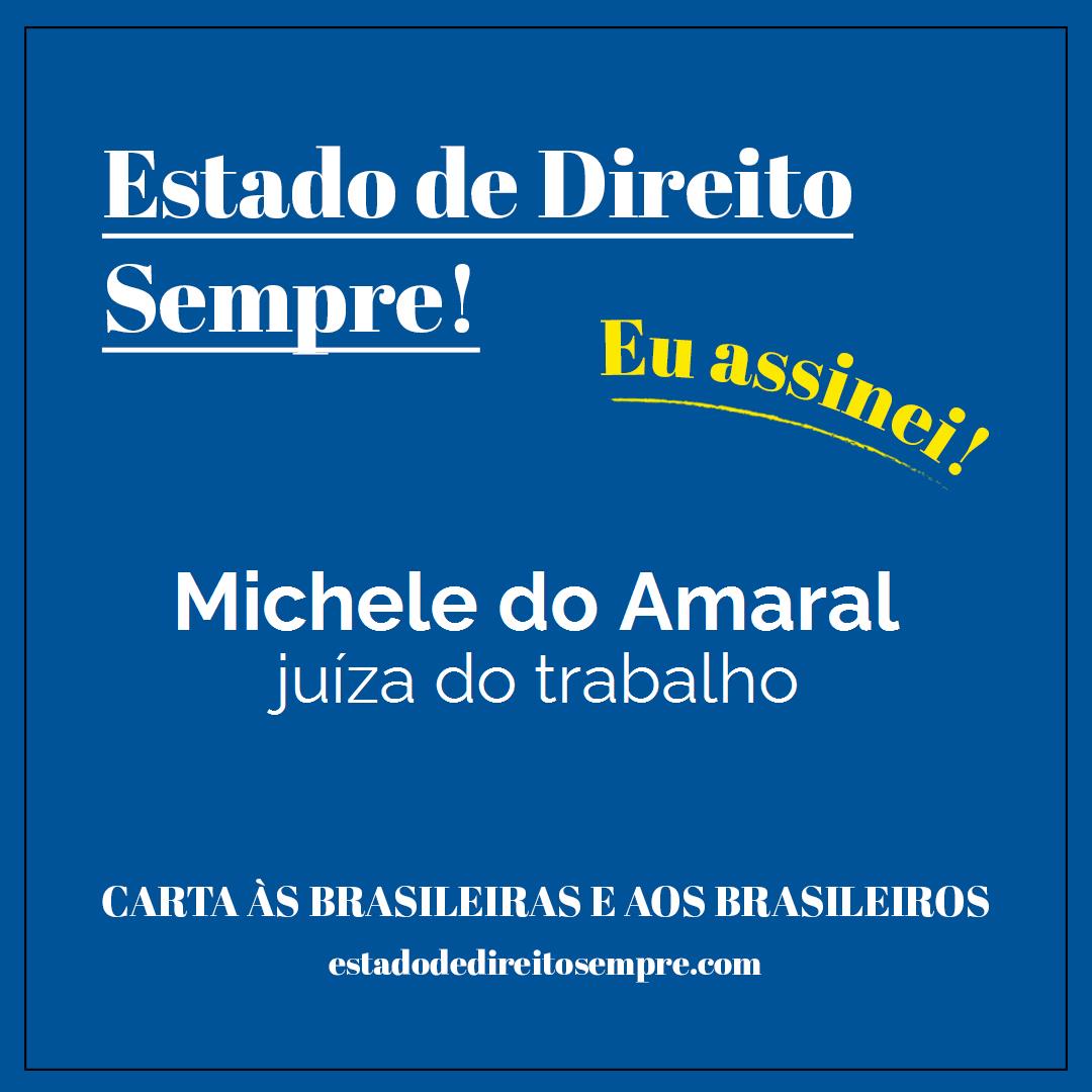Michele do Amaral - juíza do trabalho. Carta às brasileiras e aos brasileiros. Eu assinei!