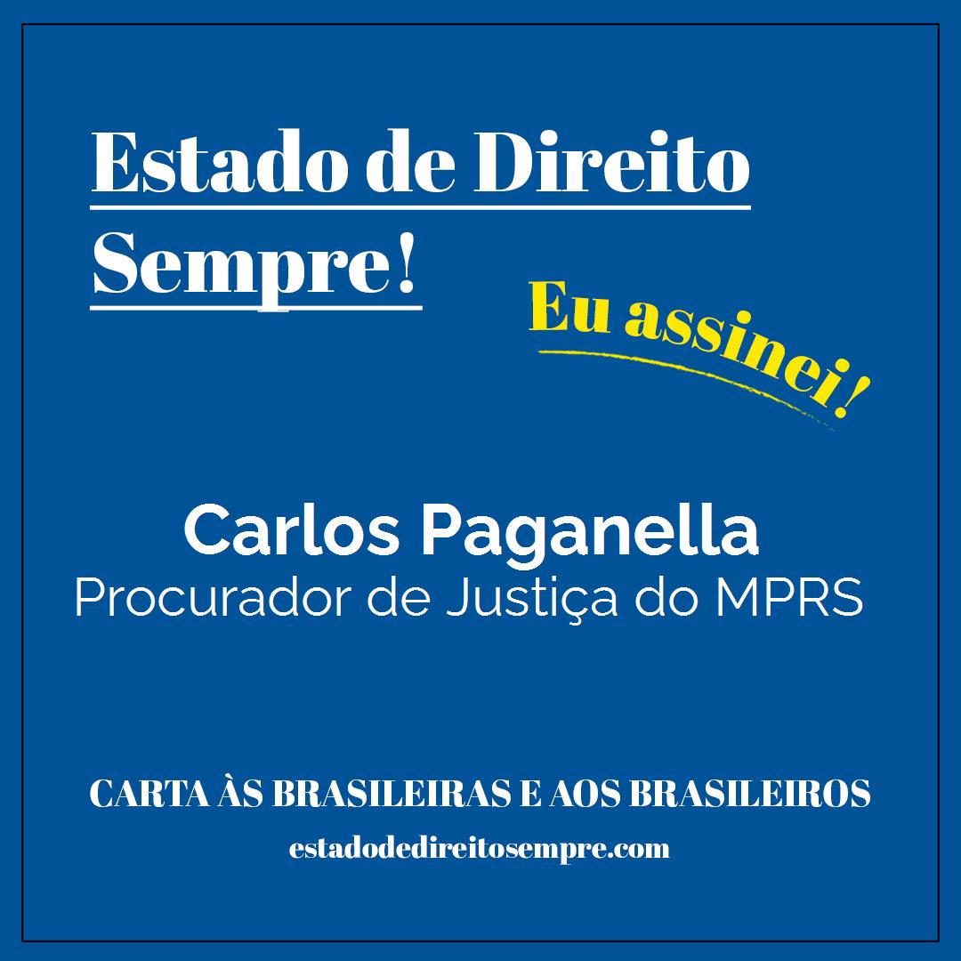 Carlos Paganella - Procurador de Justiça do MPRS. Carta às brasileiras e aos brasileiros. Eu assinei!