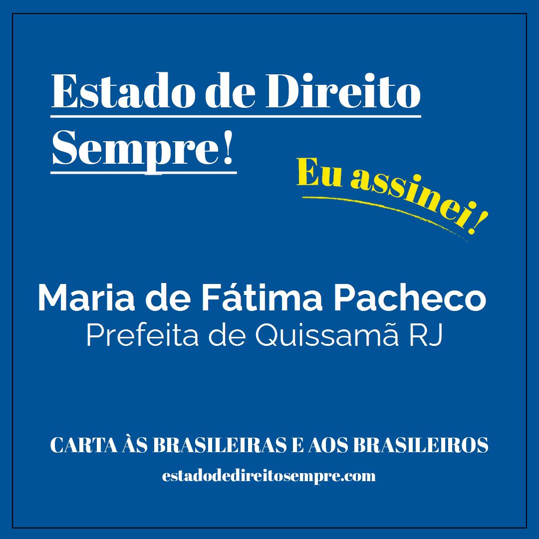 Maria de Fátima Pacheco - Prefeita de Quissamã RJ. Carta às brasileiras e aos brasileiros. Eu assinei!