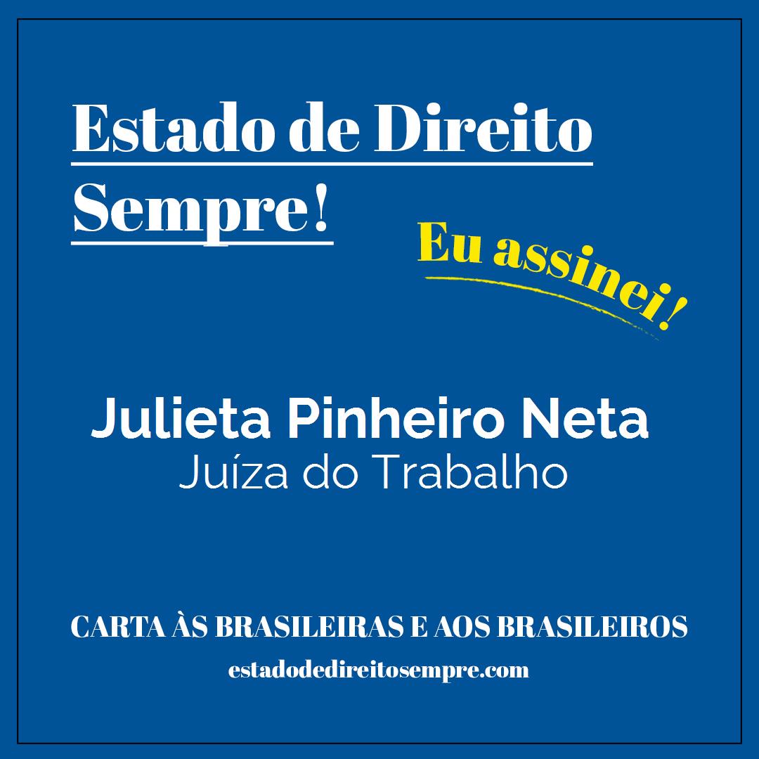 Julieta Pinheiro Neta - Juíza do Trabalho. Carta às brasileiras e aos brasileiros. Eu assinei!