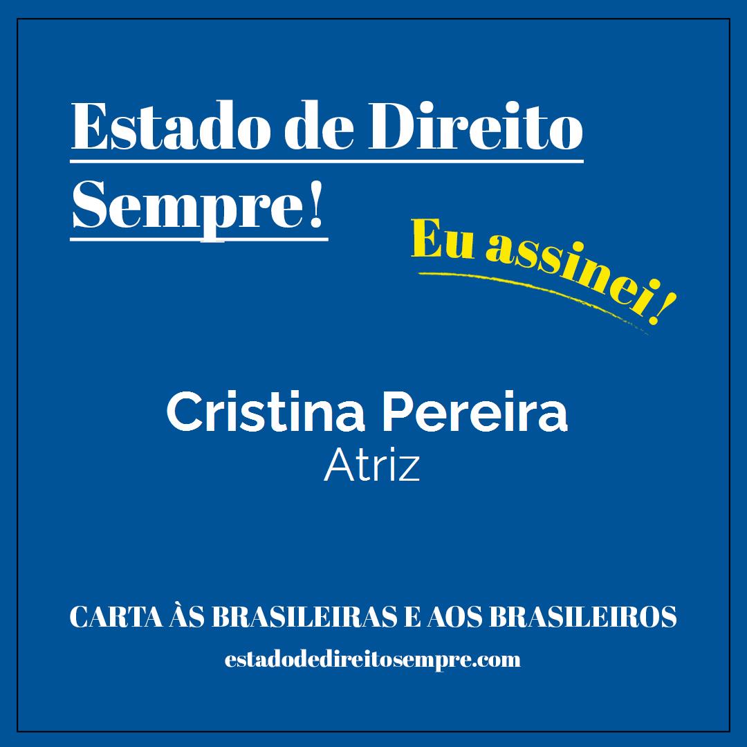Cristina Pereira - Atriz. Carta às brasileiras e aos brasileiros. Eu assinei!