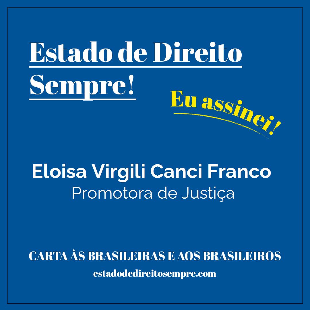 Eloisa Virgili Canci Franco - Promotora de Justiça. Carta às brasileiras e aos brasileiros. Eu assinei!