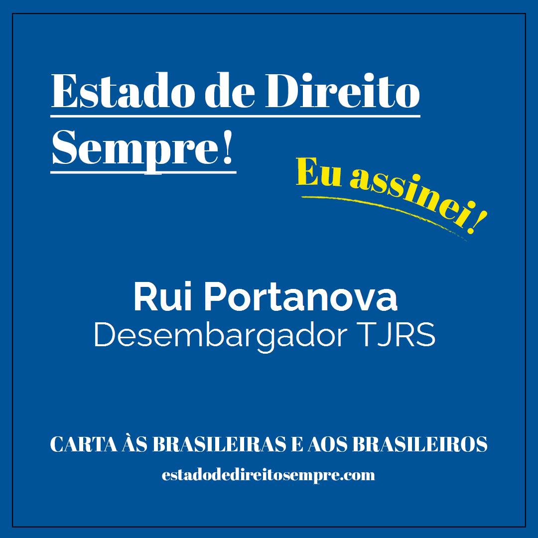 Rui Portanova - Desembargador TJRS. Carta às brasileiras e aos brasileiros. Eu assinei!