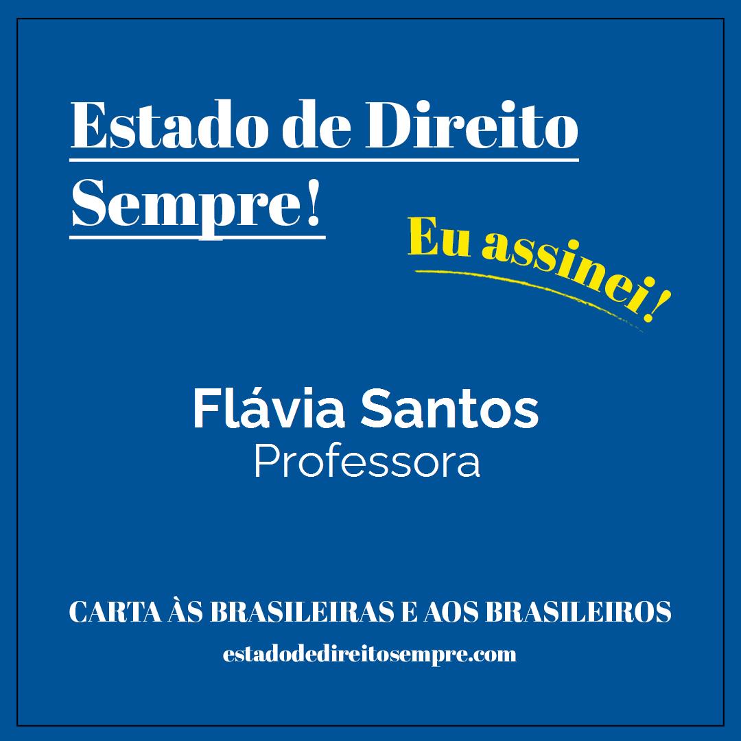 Flávia Santos - Professora. Carta às brasileiras e aos brasileiros. Eu assinei!