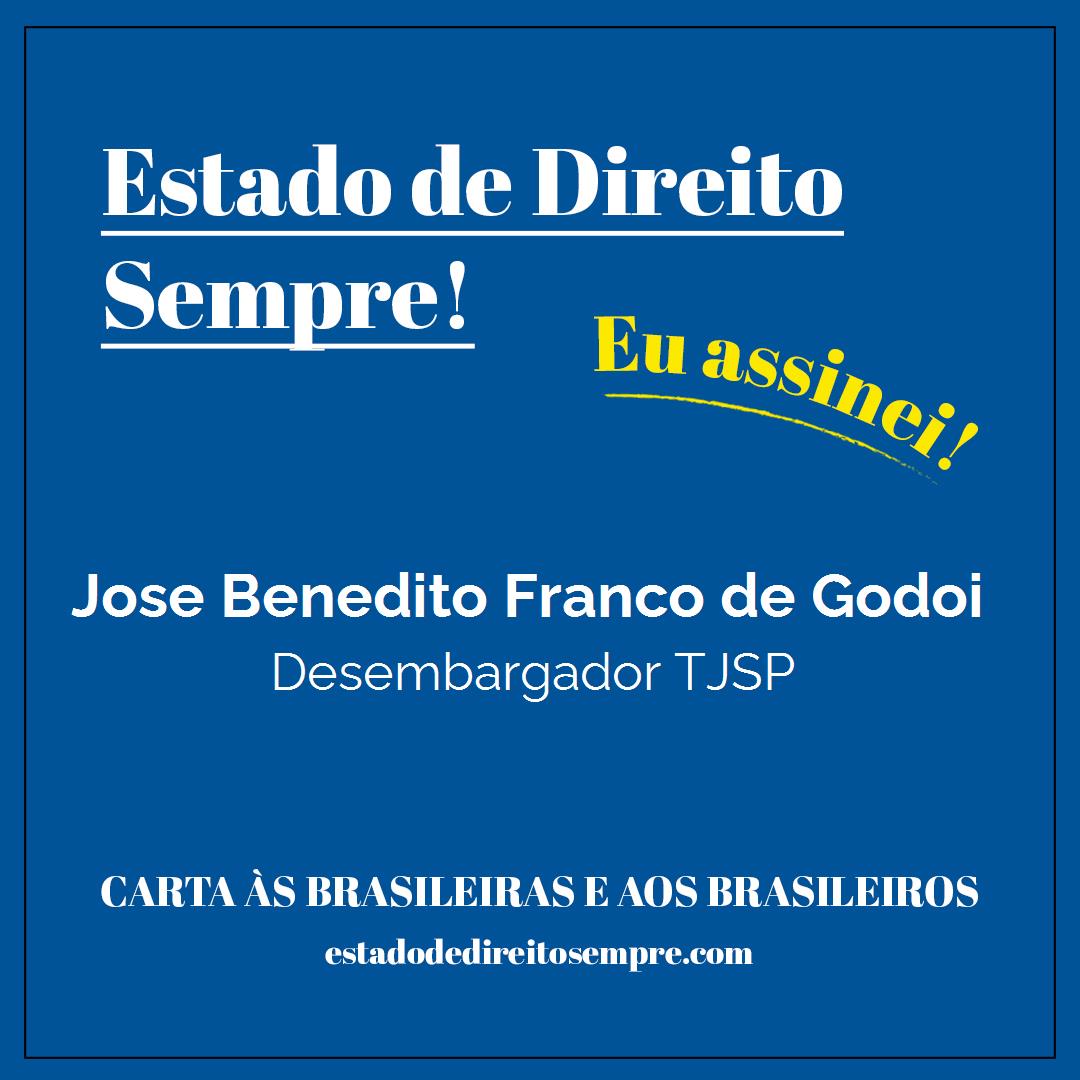 Jose Benedito Franco de Godoi - Desembargador TJSP. Carta às brasileiras e aos brasileiros. Eu assinei!