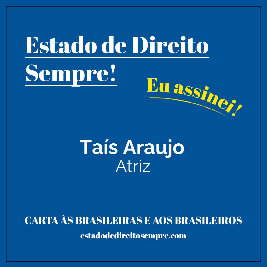 Taís Araujo - Atriz. Carta às brasileiras e aos brasileiros. Eu assinei!