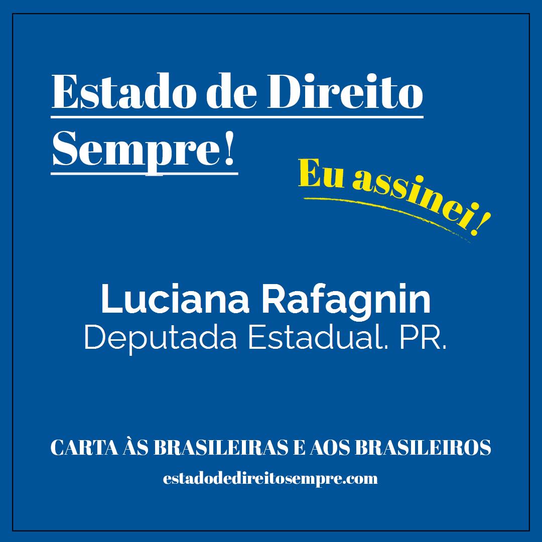 Luciana Rafagnin - Deputada Estadual. PR.. Carta às brasileiras e aos brasileiros. Eu assinei!