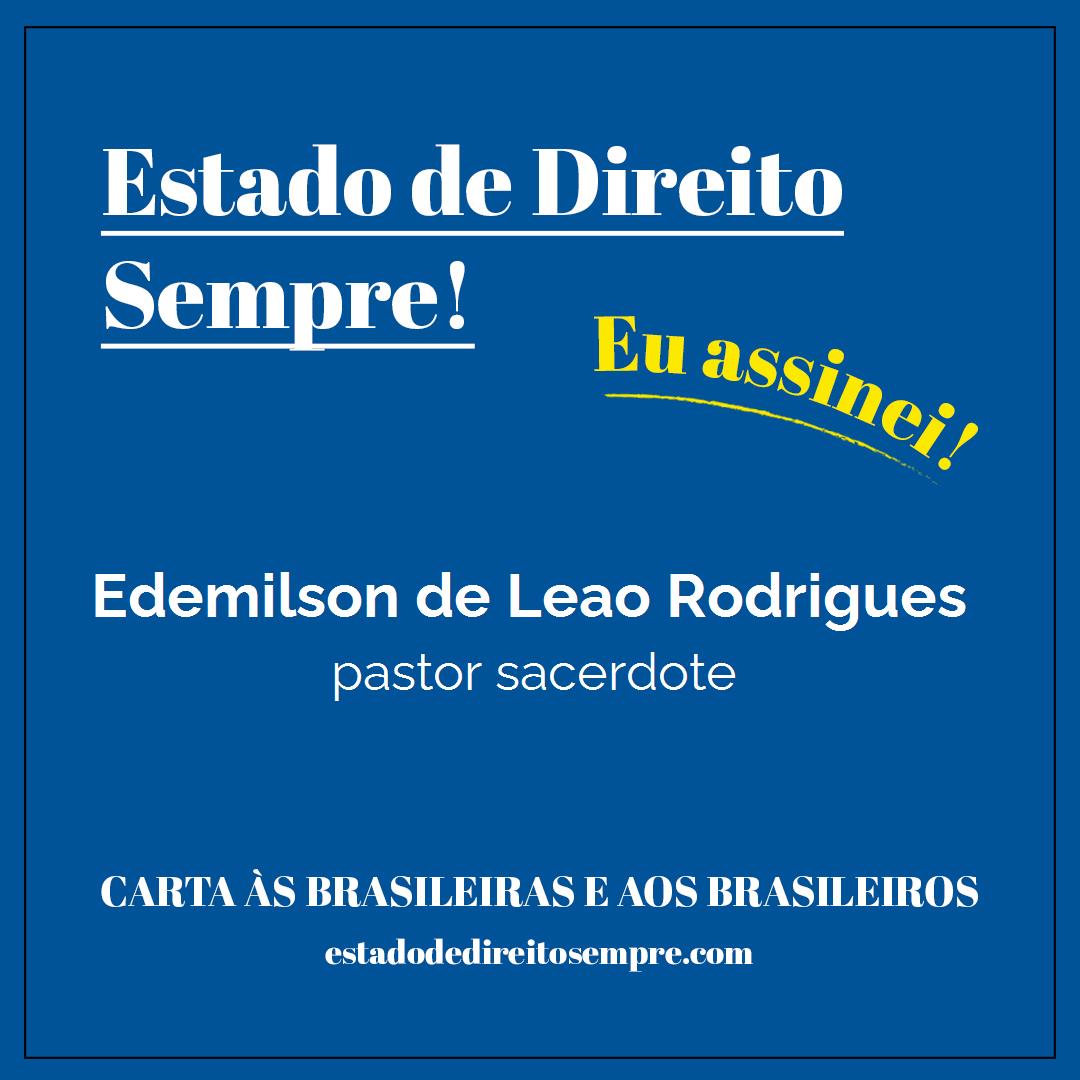Edemilson de Leao Rodrigues - pastor sacerdote. Carta às brasileiras e aos brasileiros. Eu assinei!