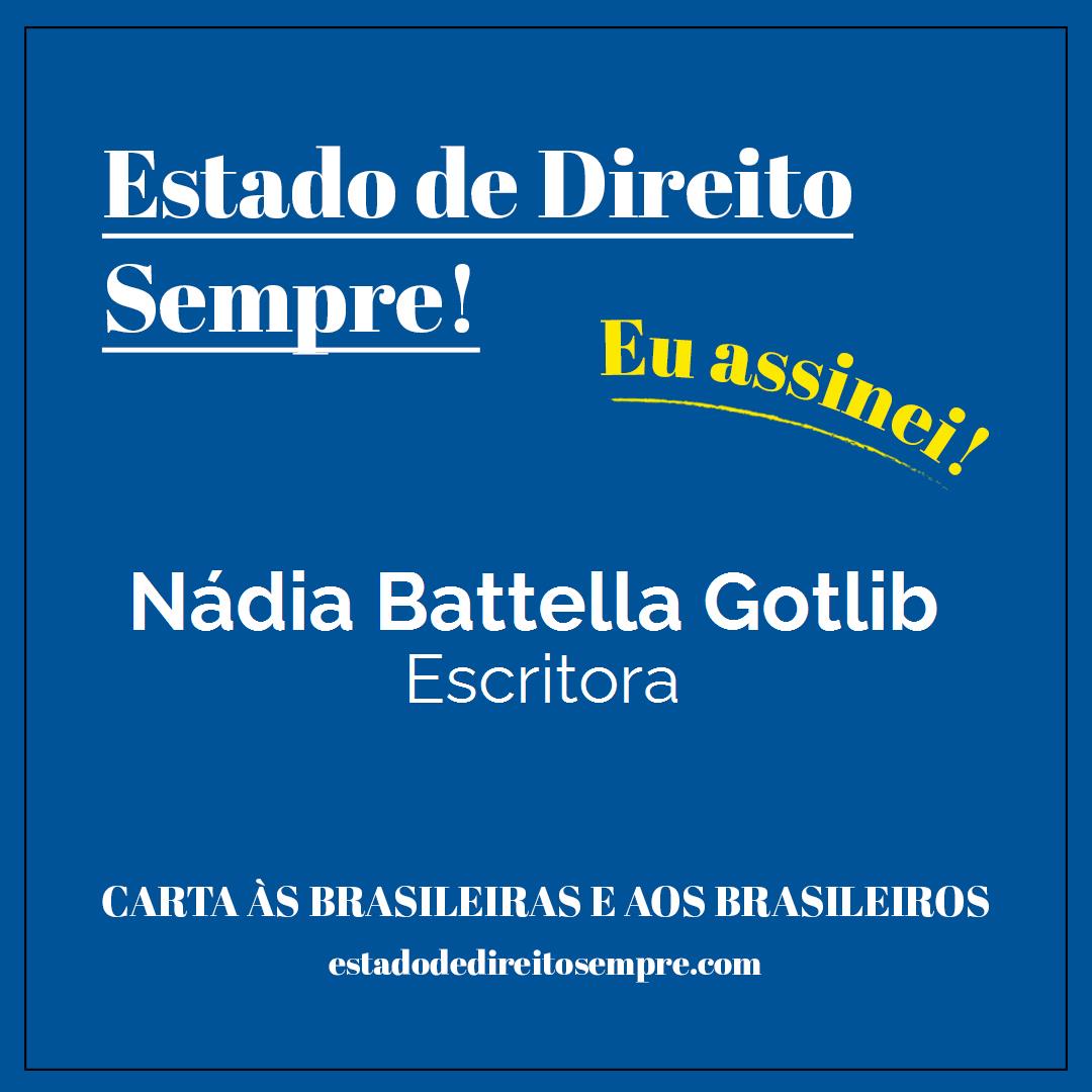 Nádia Battella Gotlib - Escritora. Carta às brasileiras e aos brasileiros. Eu assinei!