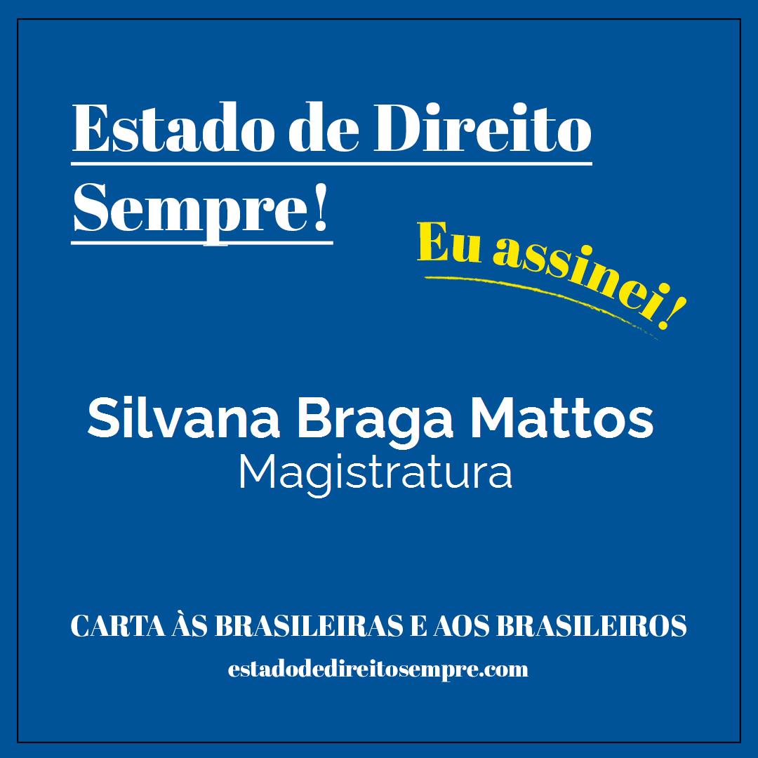 Silvana Braga Mattos - Magistratura. Carta às brasileiras e aos brasileiros. Eu assinei!