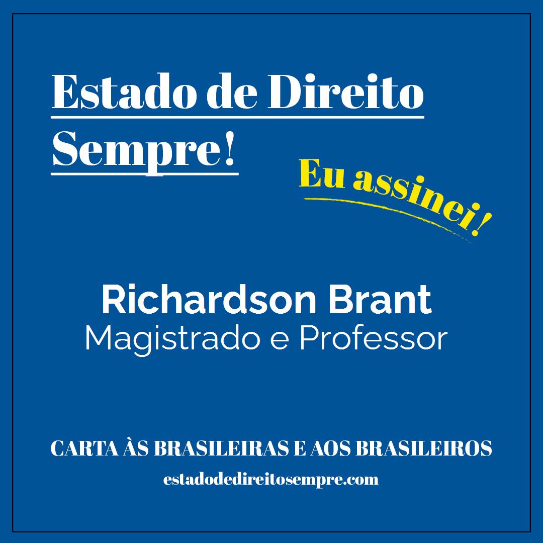 Richardson Brant - Magistrado e Professor. Carta às brasileiras e aos brasileiros. Eu assinei!