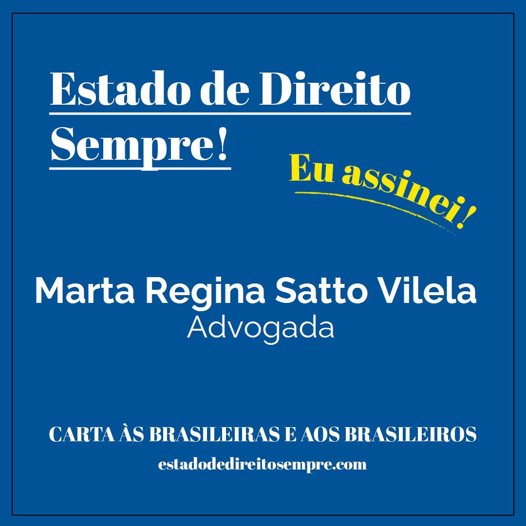 Marta Regina Satto Vilela - Advogada. Carta às brasileiras e aos brasileiros. Eu assinei!