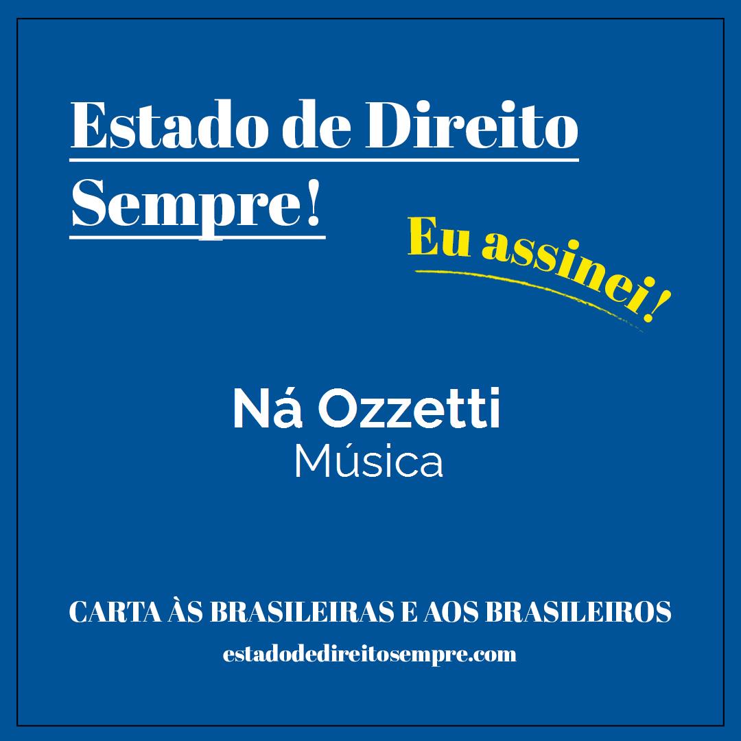 Ná Ozzetti - Música. Carta às brasileiras e aos brasileiros. Eu assinei!
