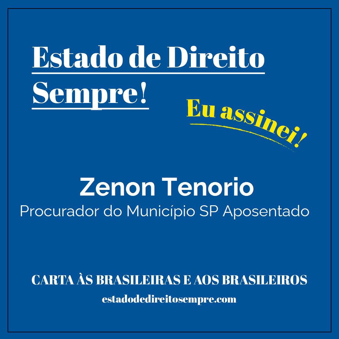 Zenon Tenorio - Procurador do Município SP Aposentado. Carta às brasileiras e aos brasileiros. Eu assinei!