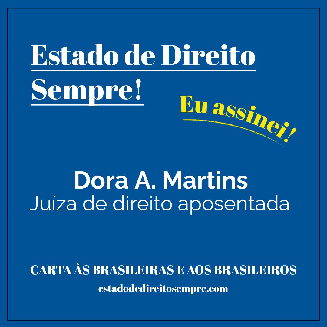 Dora A. Martins - Juíza de direito aposentada. Carta às brasileiras e aos brasileiros. Eu assinei!