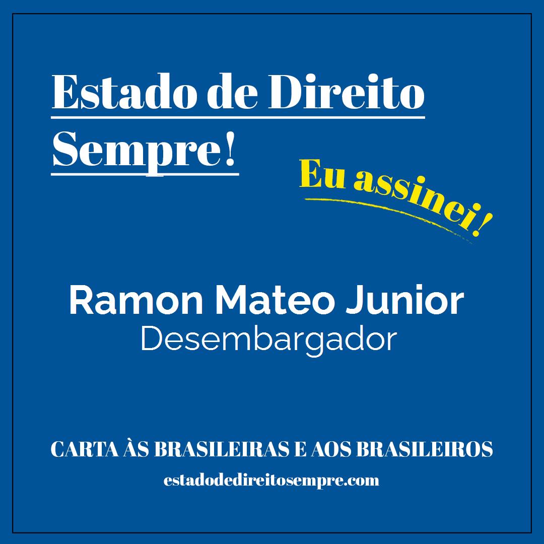 Ramon Mateo Junior - Desembargador. Carta às brasileiras e aos brasileiros. Eu assinei!