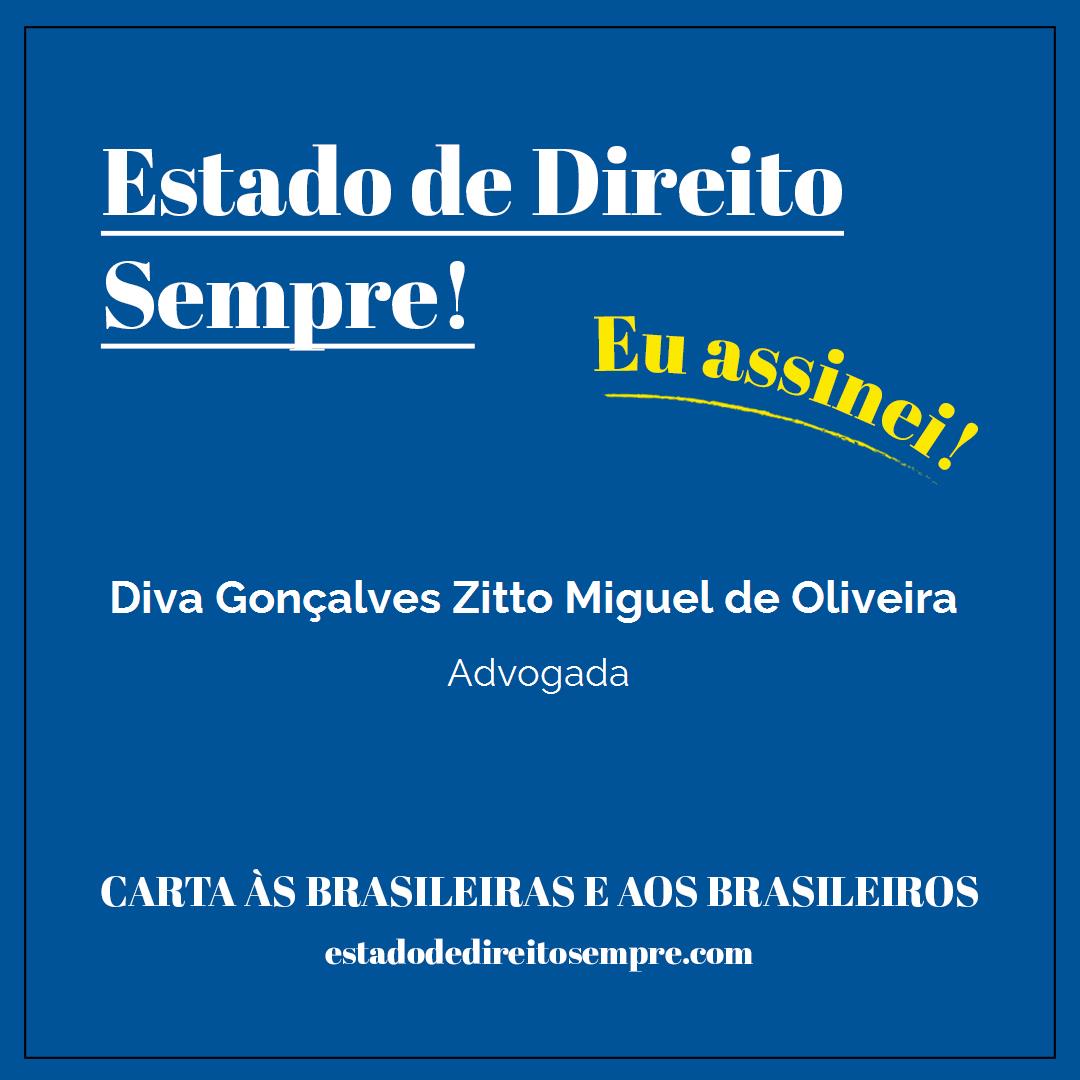 Diva Gonçalves Zitto Miguel de Oliveira - Advogada. Carta às brasileiras e aos brasileiros. Eu assinei!