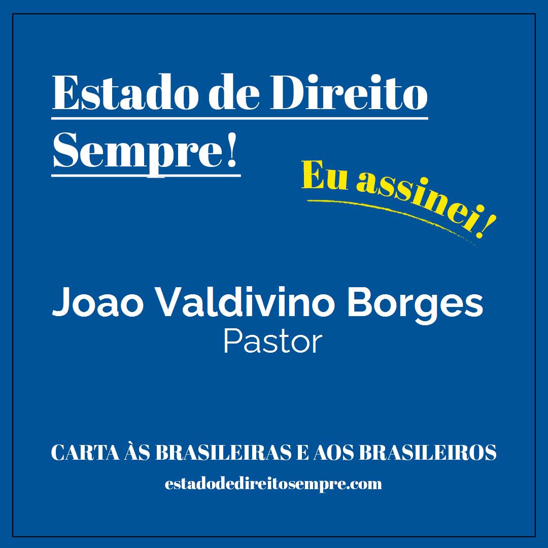 Joao Valdivino Borges - Pastor. Carta às brasileiras e aos brasileiros. Eu assinei!