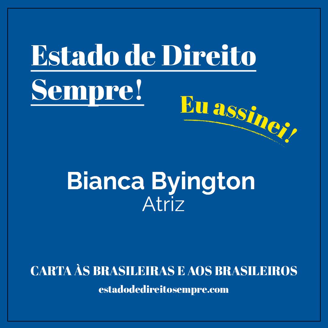 Bianca Byington - Atriz. Carta às brasileiras e aos brasileiros. Eu assinei!