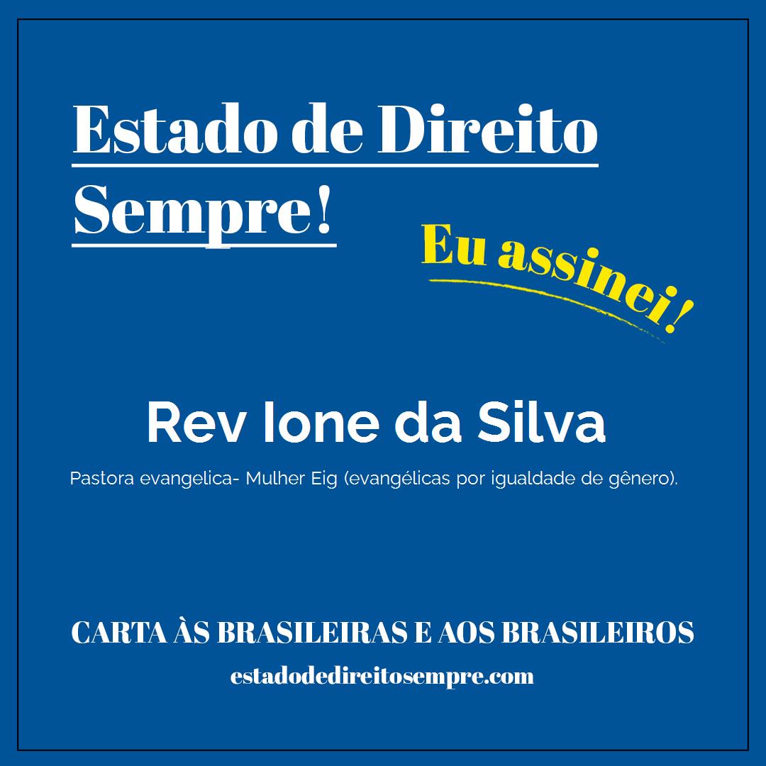 Rev Ione da Silva - Pastora evangelica- Mulher Eig (evangélicas por igualdade de gênero).. Carta às brasileiras e aos brasileiros. Eu assinei!