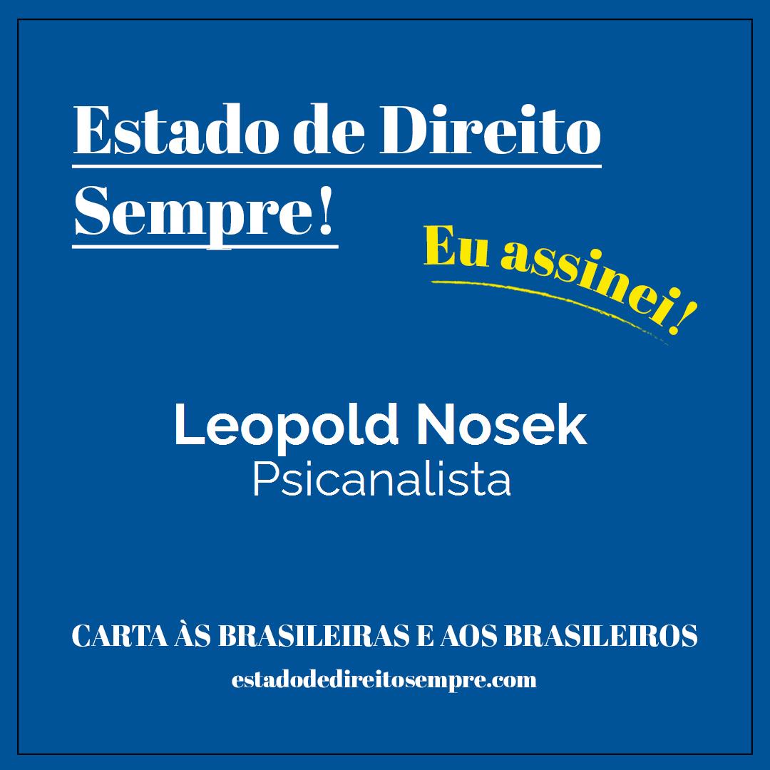 Leopold Nosek - Psicanalista. Carta às brasileiras e aos brasileiros. Eu assinei!