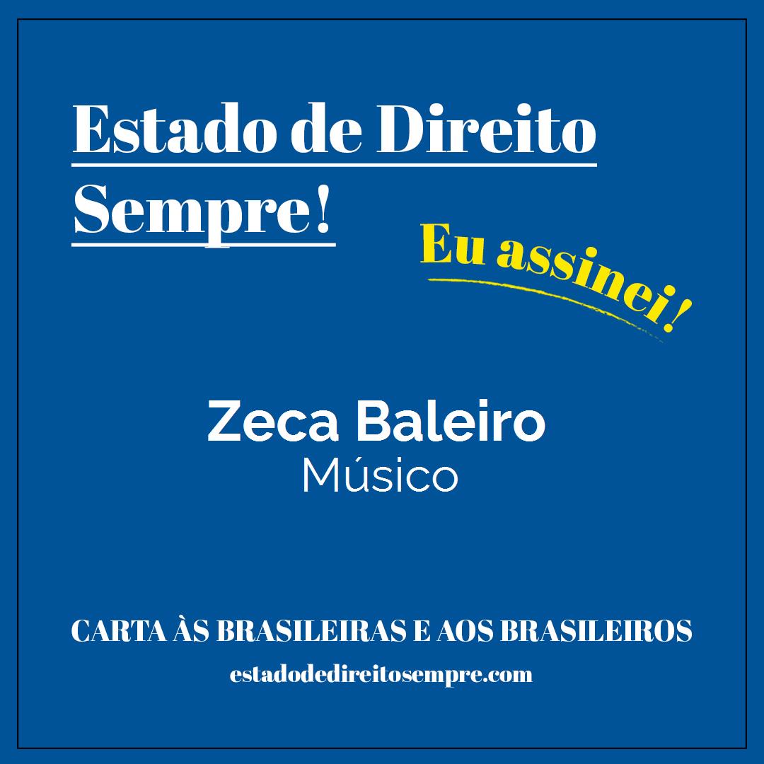 Zeca Baleiro - Músico. Carta às brasileiras e aos brasileiros. Eu assinei!