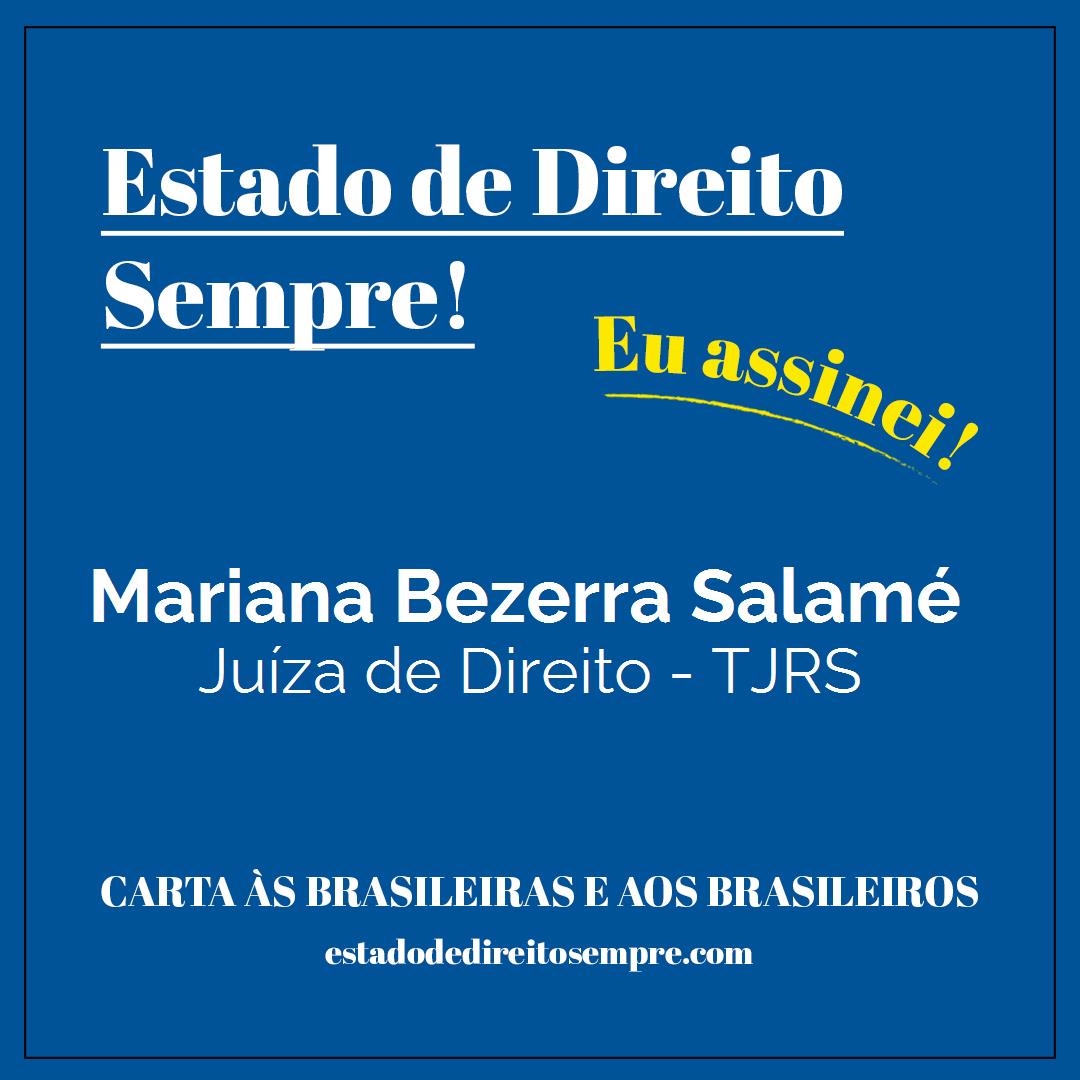 Mariana Bezerra Salamé - Juíza de Direito - TJRS. Carta às brasileiras e aos brasileiros. Eu assinei!