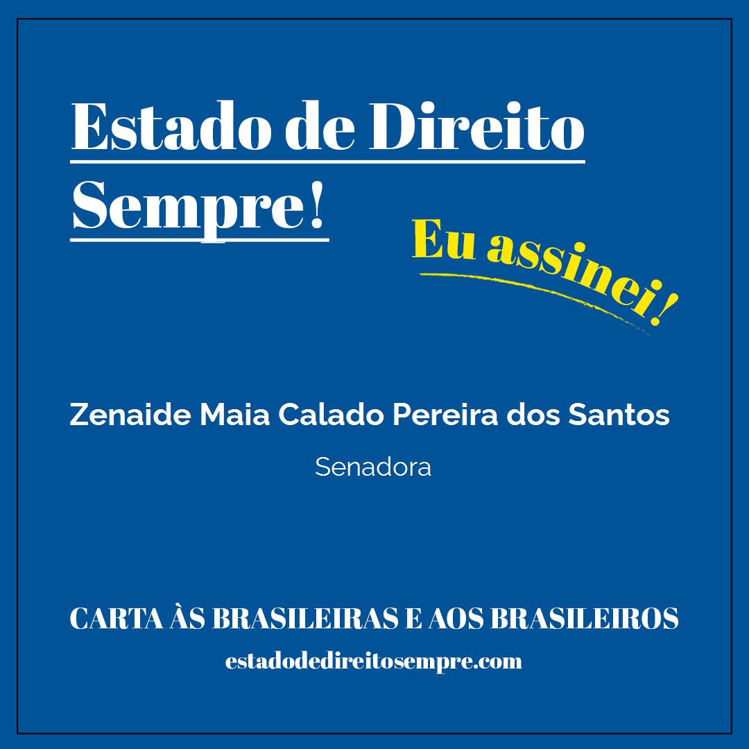 Zenaide Maia Calado Pereira dos Santos - Senadora. Carta às brasileiras e aos brasileiros. Eu assinei!
