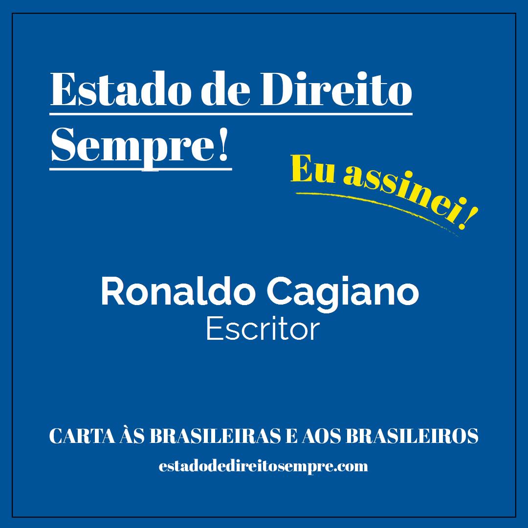 Ronaldo Cagiano - Escritor. Carta às brasileiras e aos brasileiros. Eu assinei!