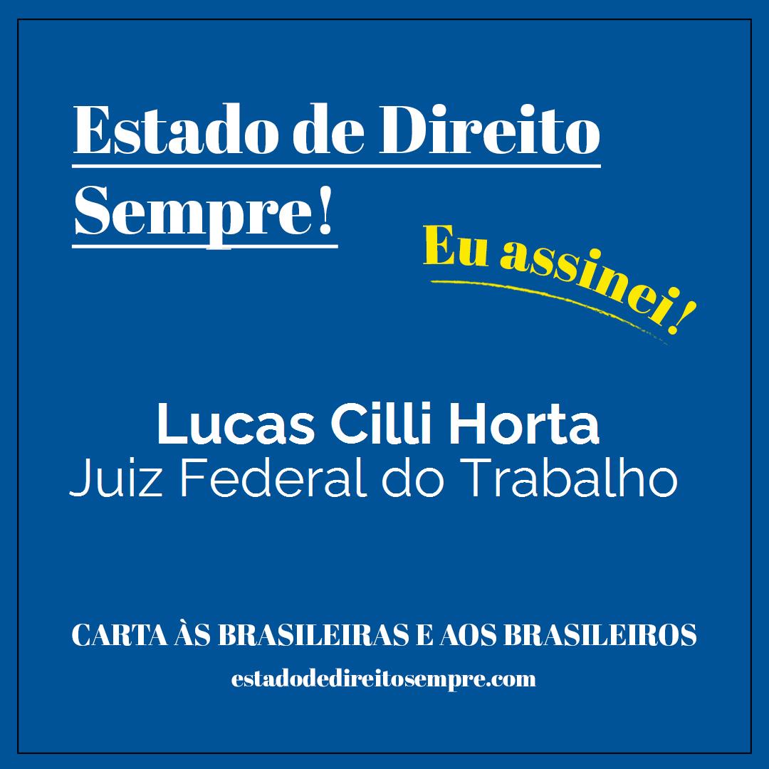 Lucas Cilli Horta - Juiz Federal do Trabalho. Carta às brasileiras e aos brasileiros. Eu assinei!