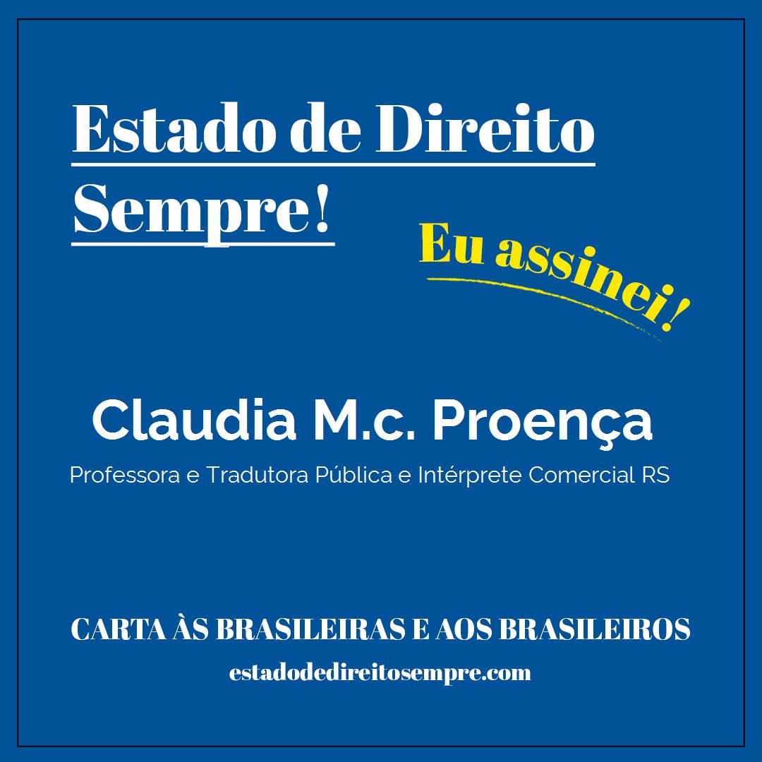 Claudia M.c. Proença - Professora e Tradutora Pública e Intérprete Comercial RS. Carta às brasileiras e aos brasileiros. Eu assinei!
